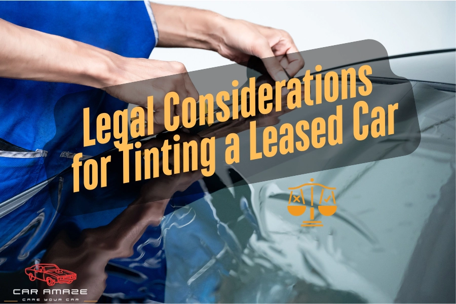 Legal Considerations for Window Tinting a Leased Car