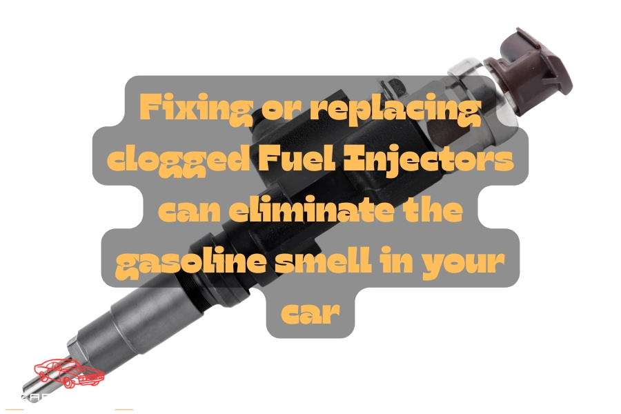 Fix or repair Fuel Injectors to get rid of gas like smell in your car