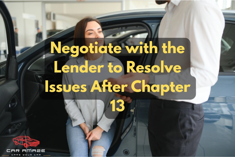 Negotiate a settlement with the lender to deal with car repossession after Chapter 13