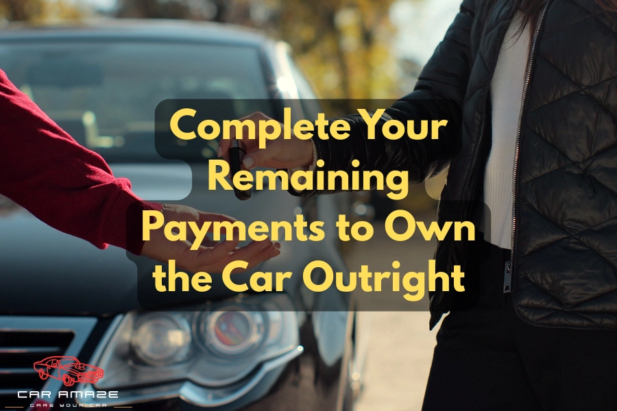 Own your car outright after paying the full payment