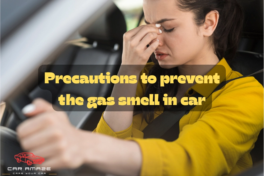 Precautions to prevent the gas smell in car