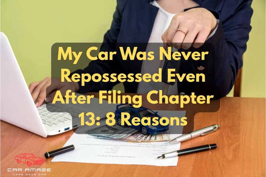 Reasons for why your car was never repossessed after filing Chapter 13
