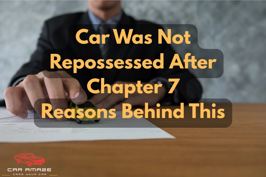 What are the reasons that your car was never repossessed after Chapter 7