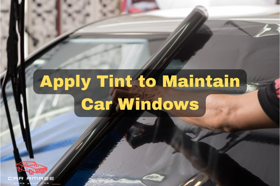Apply tint to maintain car windows after cleaning