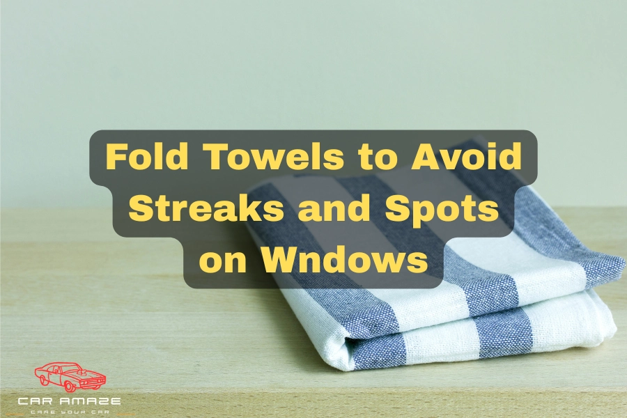 Fold Towels to Avoid Streaks and Spots on Windows
