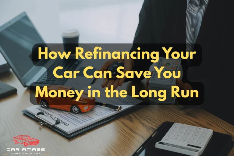 How Refinancing Your Car Can Save You Money in the Long Run