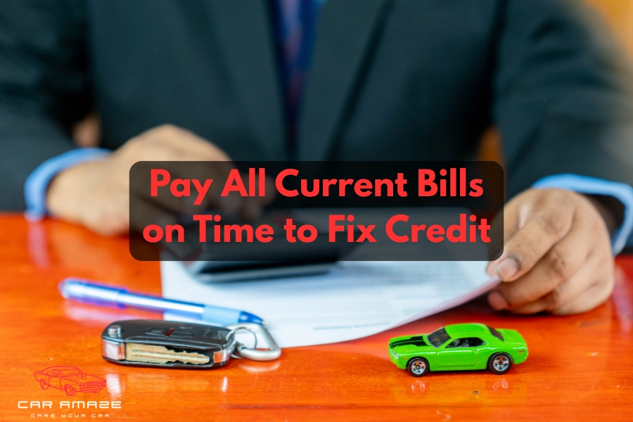 Pay all current bills on time to improve credit after car repossession