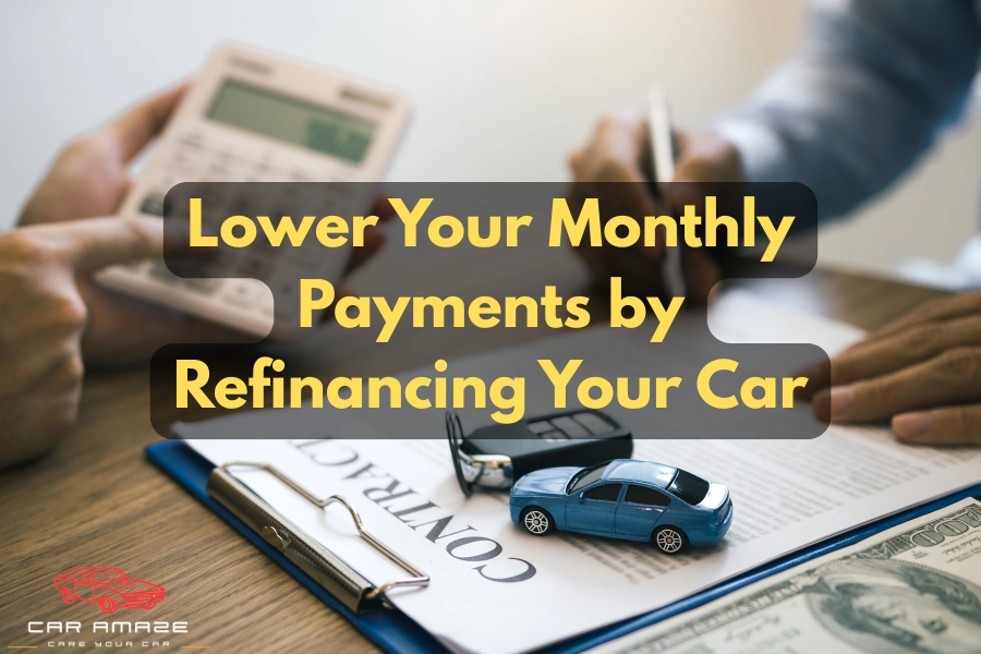 Reduced monthly payments when refinancing car