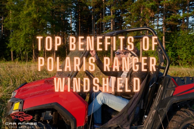 Top Benefits Of Polaris Ranger Windshield
