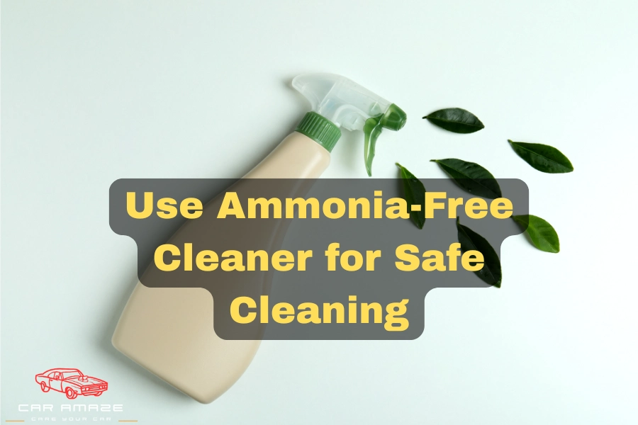 Use ammonia-free cleaner for cleaning safely