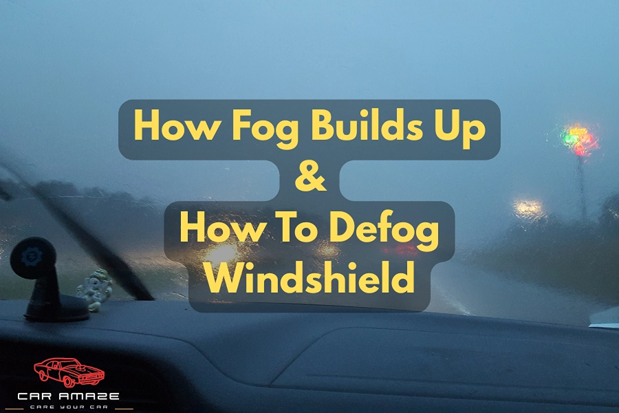 How fog builds up inside car windows and how to defog windshield