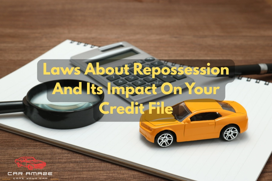 Laws about repossession and its impact on your credit file