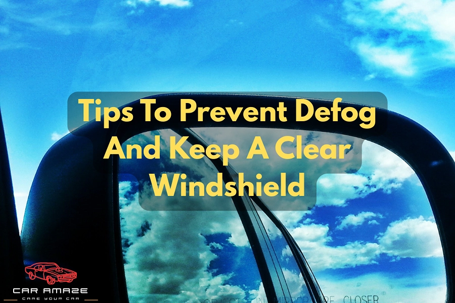 Tips to prevent defog and keep a clear windshield