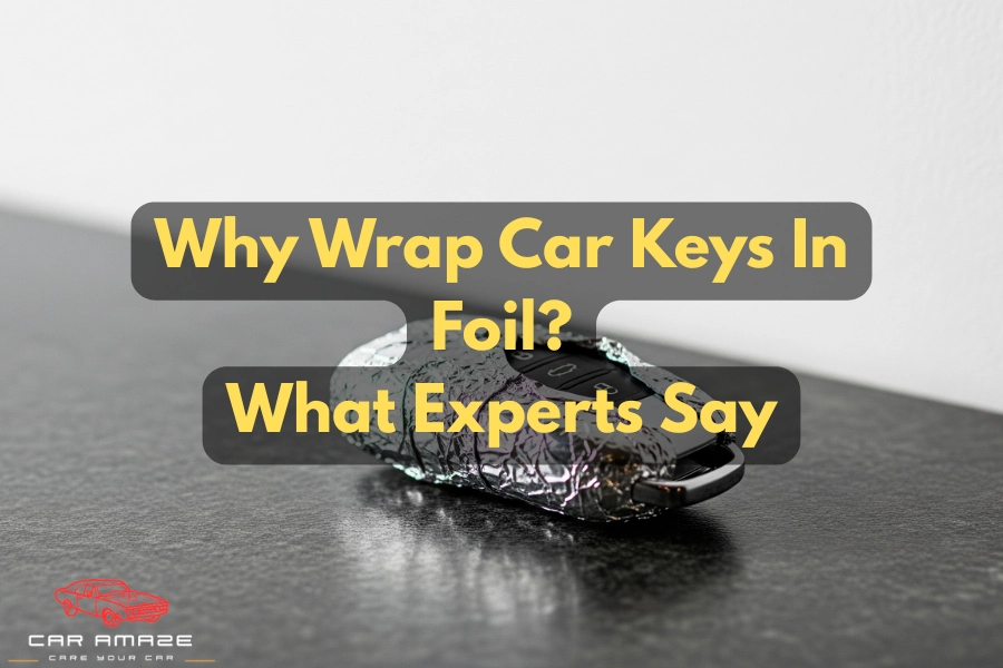 Why wrap car keys in foil, and what organizations say about this