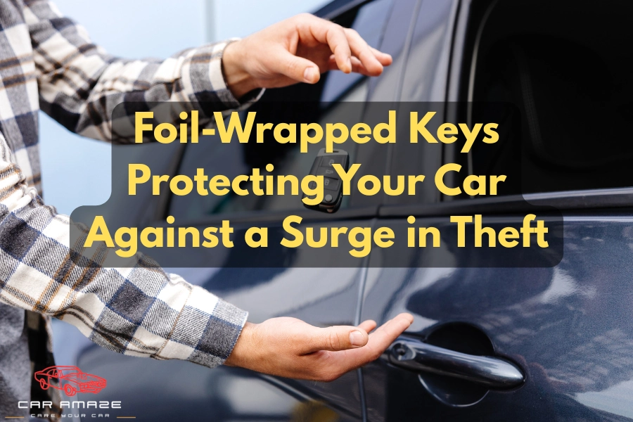 Why wrap car keys in foil due to the effect of rising theft
