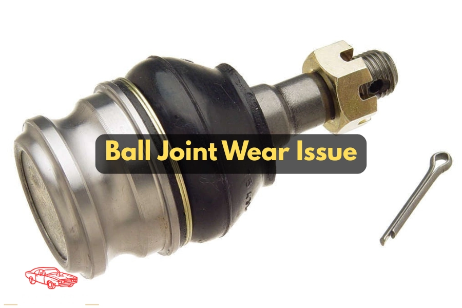 Ball Joint Wear Issue