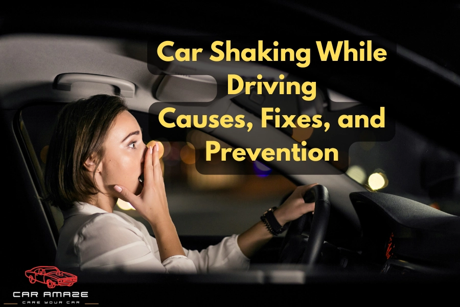 Car Shaking While Driving Causes, Fixes, and Prevention
