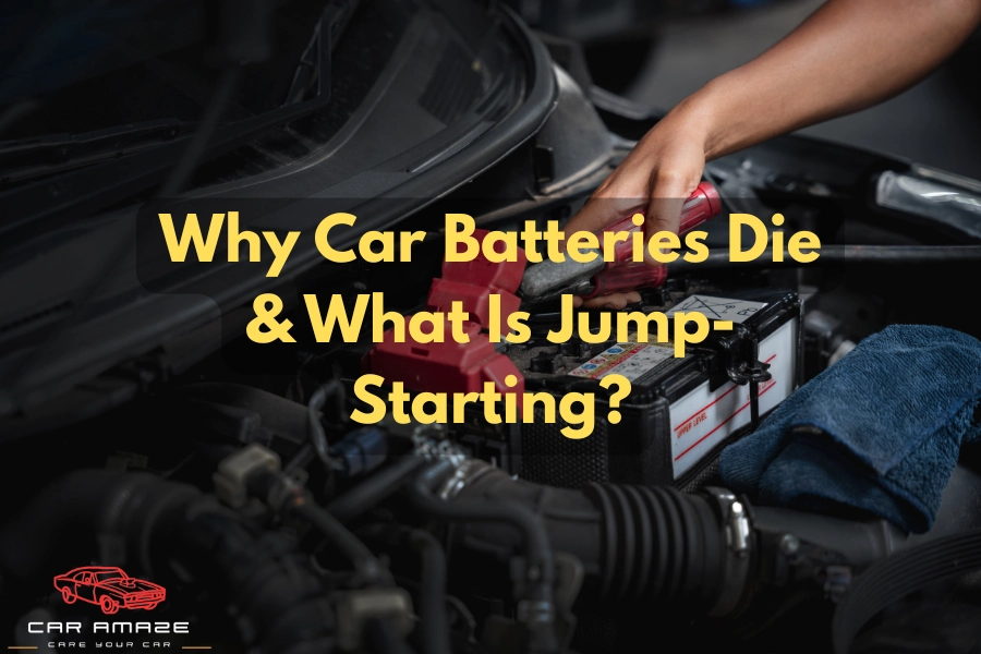 Why do car batteries die, and what does it means by jump starting a car