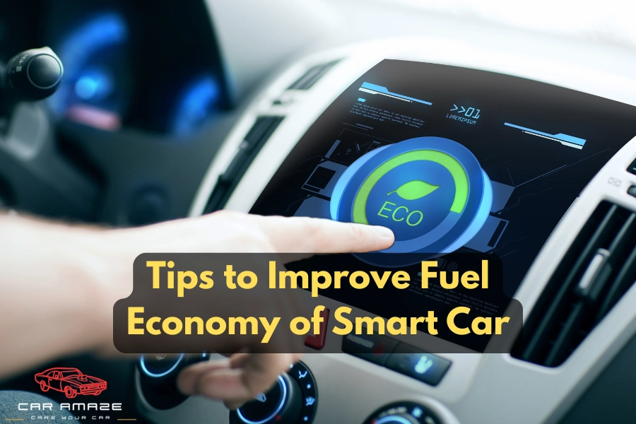 Tips to improve fuel economy of smart car