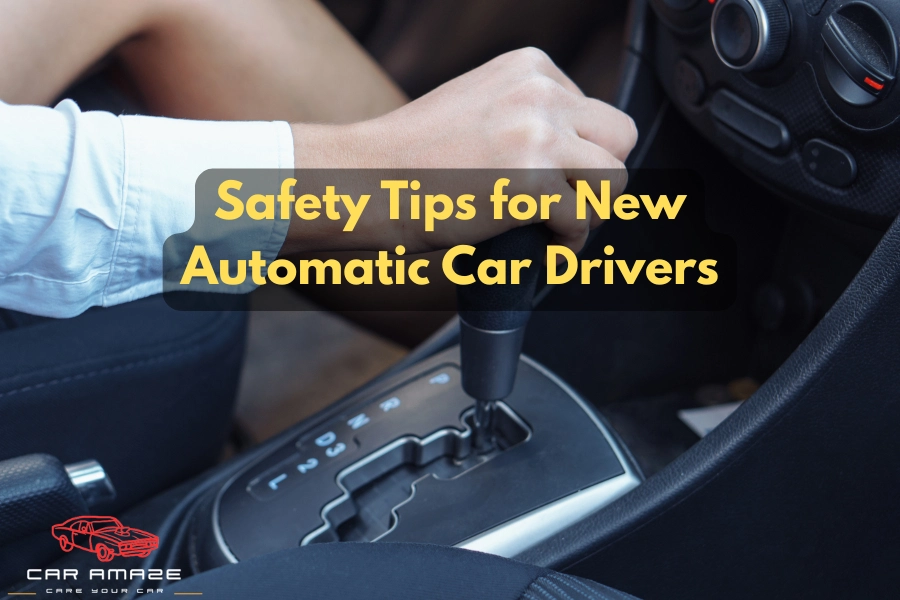 Safety Tips for New Automatic Car Drivers