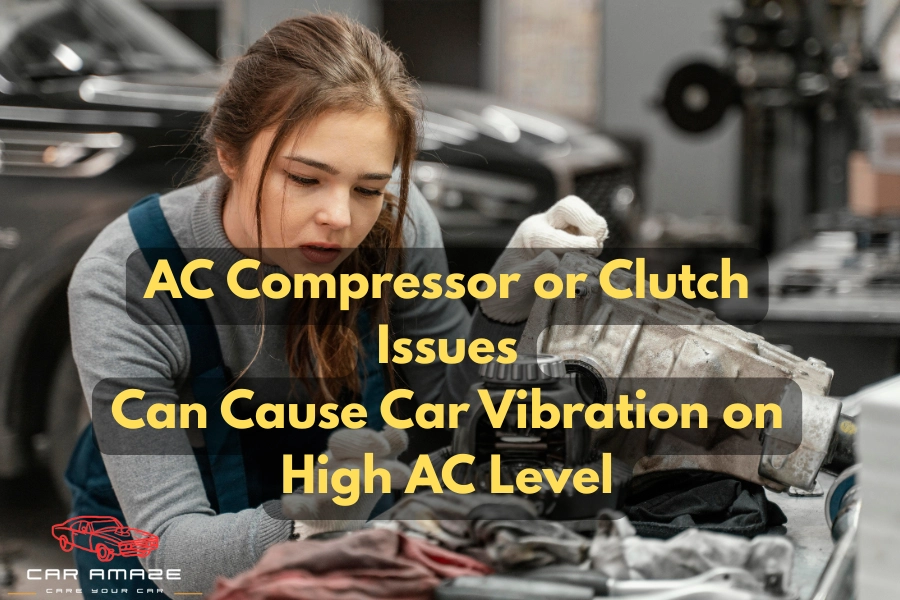 Ac compressor or clutch issues can cause car vibration on high ac level