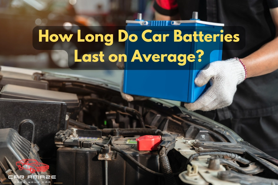 how long do car batteries last