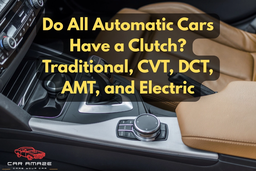 Do all automatic cars have a clutch comparison of traditional CVT DCT AMT and electric vehicles