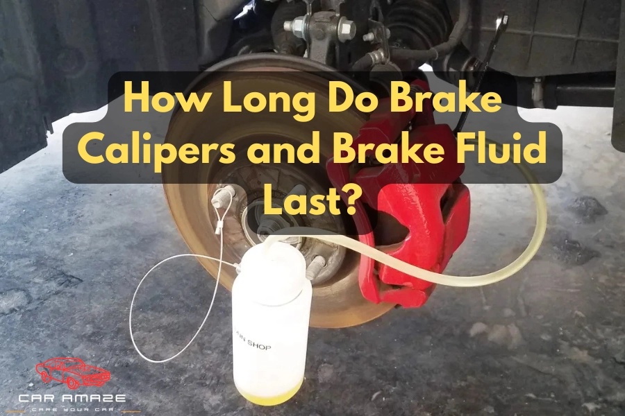 How long do brake calipers and brake fluid last, caliper lifespan and fluid replacement guide