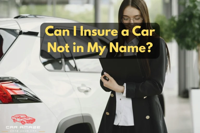 can i insure a car not in my name guide explaining insurance rules, insurable interest, and legal options