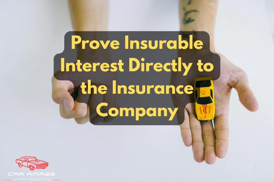 prove insurable interest to insurance company using financial responsibility and vehicle use documentation