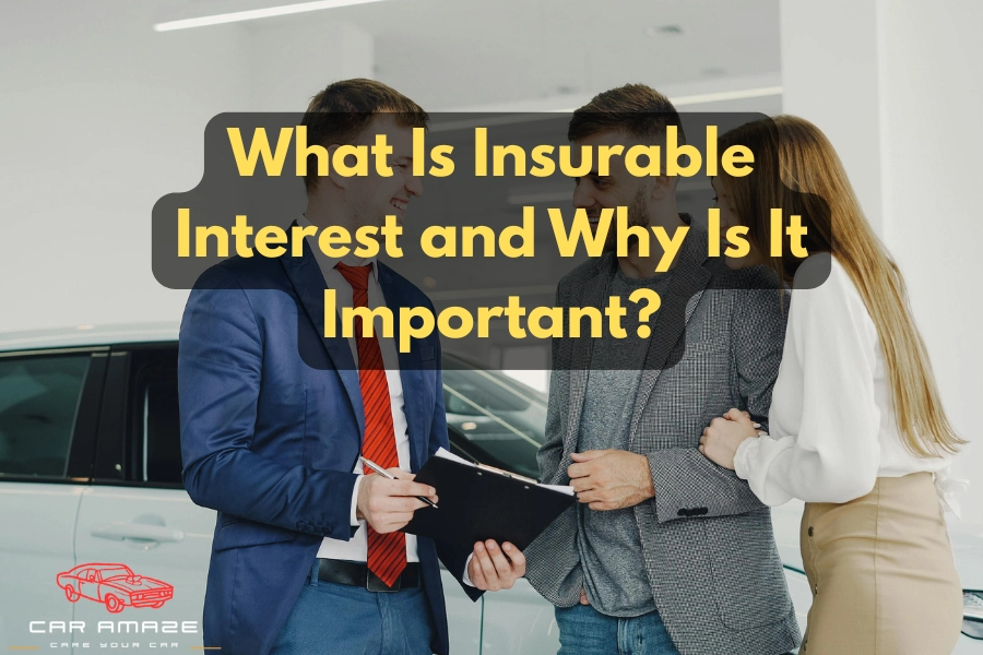 what is insurable interest and why is it important in car insurance policies and claim approval rules