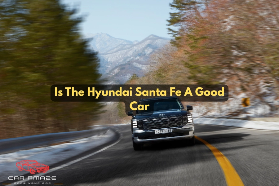 Is Hyundai Santa Fe a good car? Learn about reliability, interior space, comfort, safety, and ownership experience.