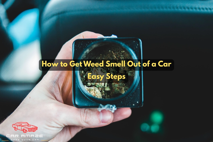 How to get weed smell out of a car with practical cleaning and odor removal steps