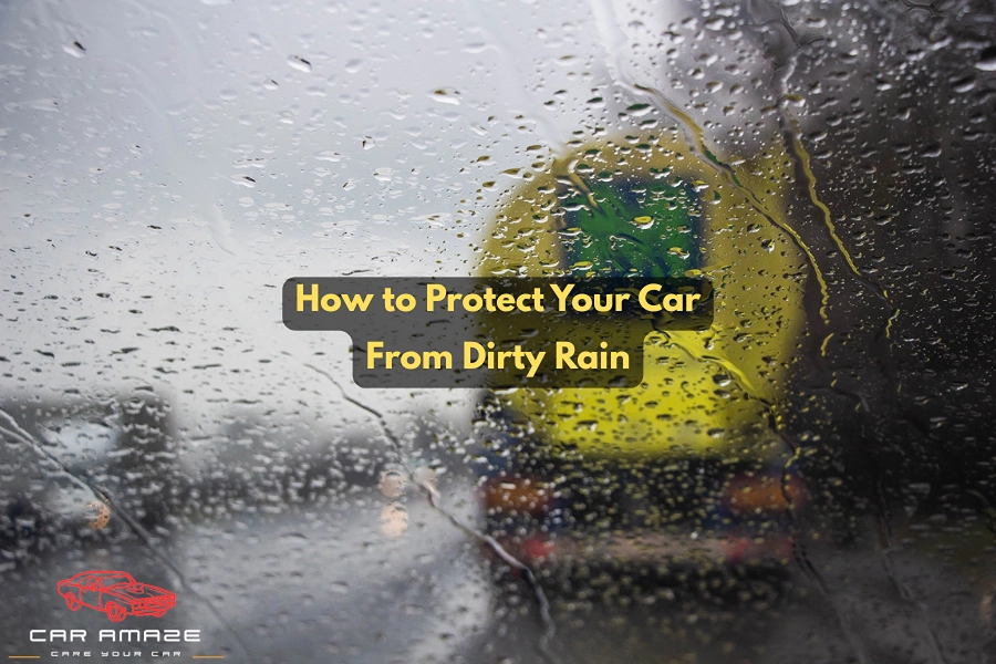 Ways to protect car paint from dirty rain using wax, sealants, ceramic coating, and covered parking